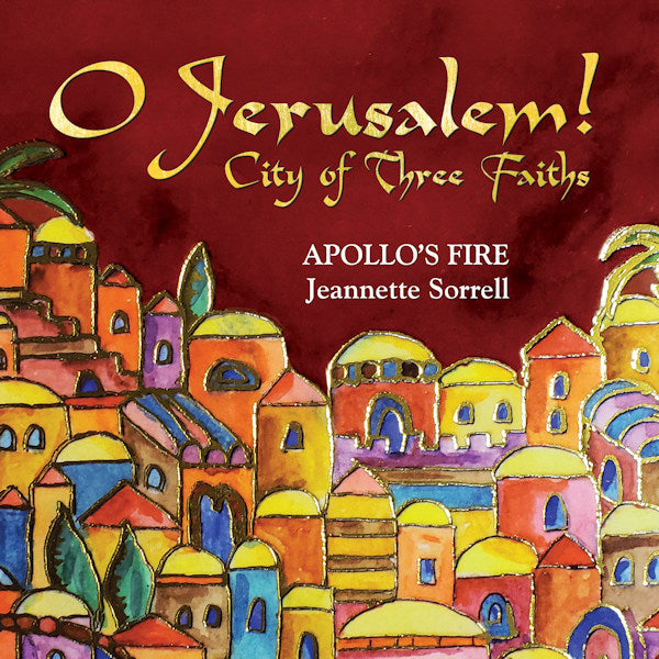 Apollo's Fire / Jeannette Sorrell - O jerusalem! city of three faiths (CD)