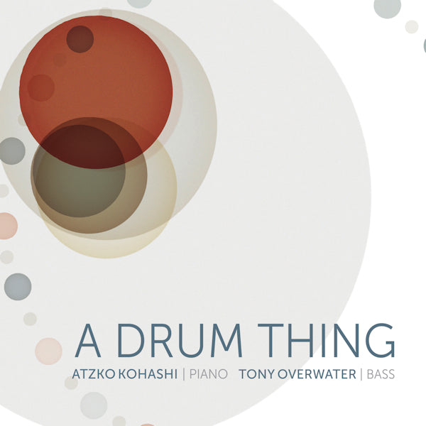 Atzko Kohashi / Tony Overwater - A drum thing (Digipak CD)