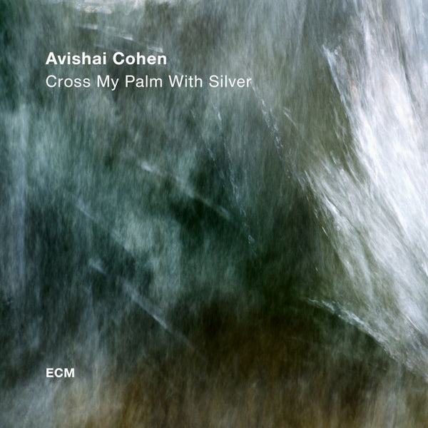Avishai Cohen - Cross my palm with silver (CD)
