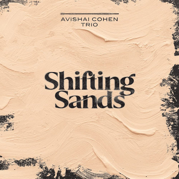 Avishai Cohen Trio - Shifting sands (180gr., High Quality LP)