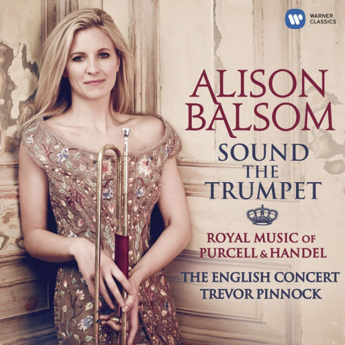 Alison Balsom - Sound the trumpet (Royal Music of Purcell & Handel CD)