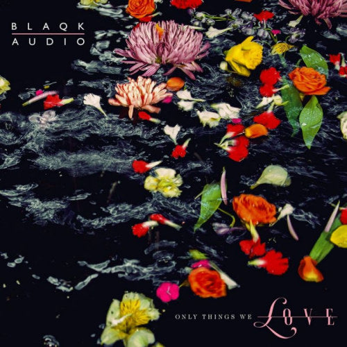 Blaqk Audio - Only things we love (CD)
