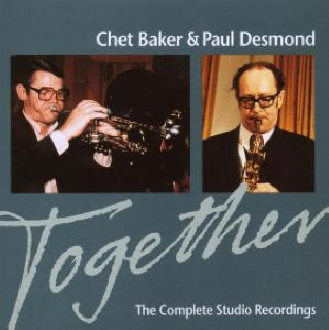 Chet Baker & Paul Desmond - Together: the complete studio recordings (.. Studio Recordings/Ft. Jim Hall/Bob James/Kenny Barro CD)
