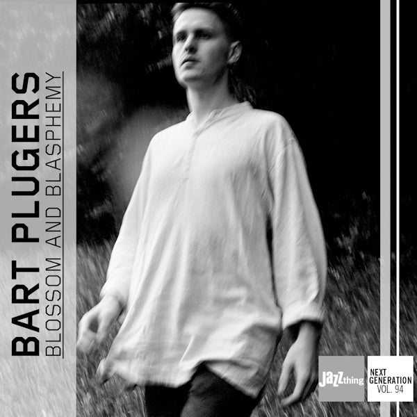 Bart Plugers - Blossom and blasphemy - jazz thing next generation vol. 94 (CD)