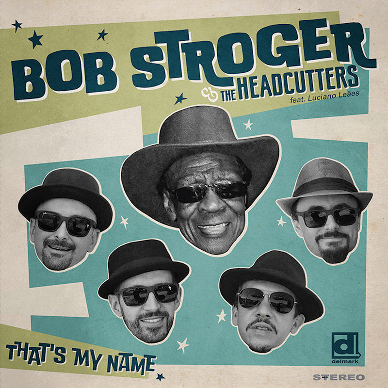 Bob Stroger & The Headcutters - That's my name (Ft. Luciane Leaes CD)