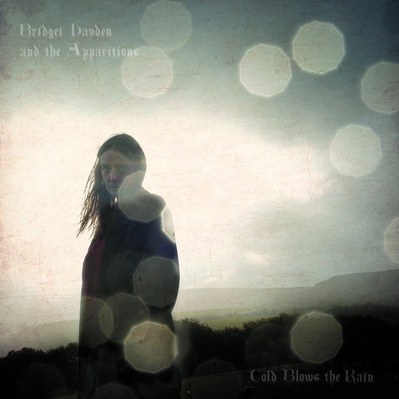Bridget Hayden & The Apparitions - Cold blows the rain (LP)
