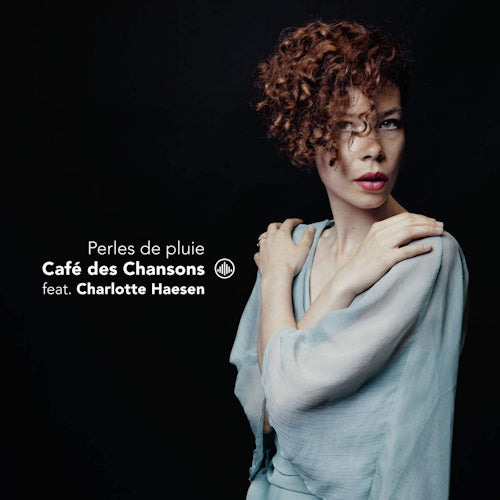 Cafe Des Chansons & Charlotte Haesen - Perles de pluie (Ft. Charlotte Haesen / Ak 2020 CD)