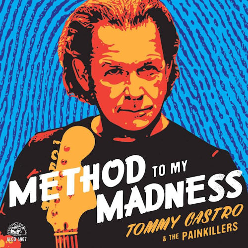 Tommy Castro & Painkillers - Method to my madness (=2015 Album For 6-Time Blues Music-Award Winner= CD)