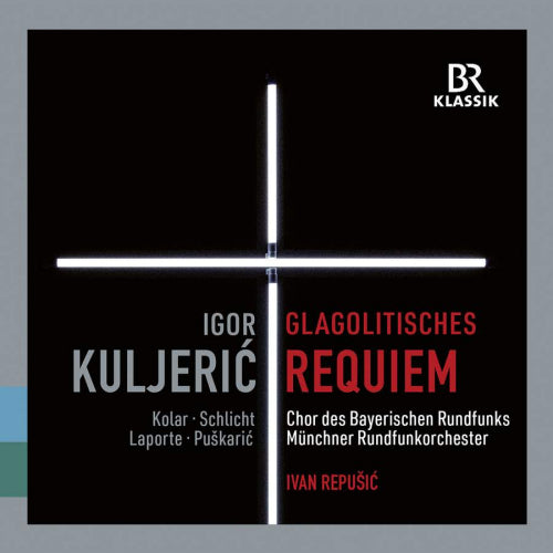 Kuljeric/gotovac - Croatian glagolitic requiem/himna slobodi (Munchner Rundfunkorchester/Ivan Repusic CD)