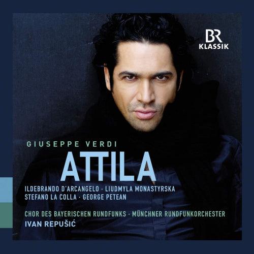 Giuseppe Verdi - Attila (Chor Des Bayerischen Rundfunks/Ivan Repusic CD)