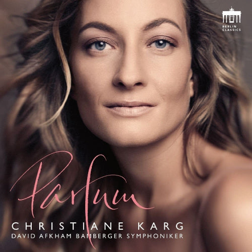 Christiane Karg - Parfum (Bamberger S.O./David Afkham CD)