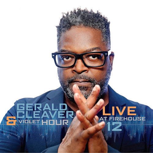 Gerald Cleaver & Violet Hour - Live at firehouse 12 (.. Firehouse 12, Live CD)