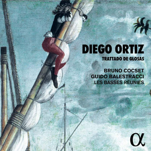 D. Ortiz - Trattado de glosas (Bruno Cocset/Guido Balestracci/Les Basses Reunies CD)