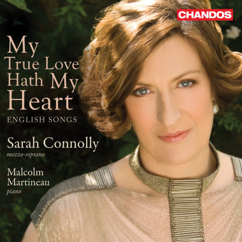 Sarah Connolly - My true love hath my heart (Malcolm Martineau//Works By Britten/Gurney/Warlock CD)