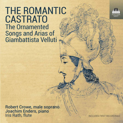 Robert Crowe /joachim Enders/iris Rath - Romantic castrato (The Ornamented Songs and Arias of Giambattista Velluti CD)