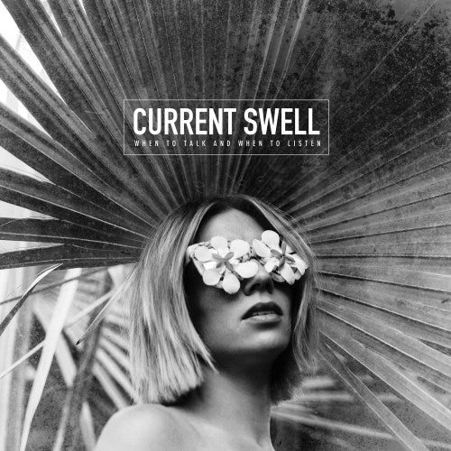 Current Swell - When to talk and when to listen (CD)