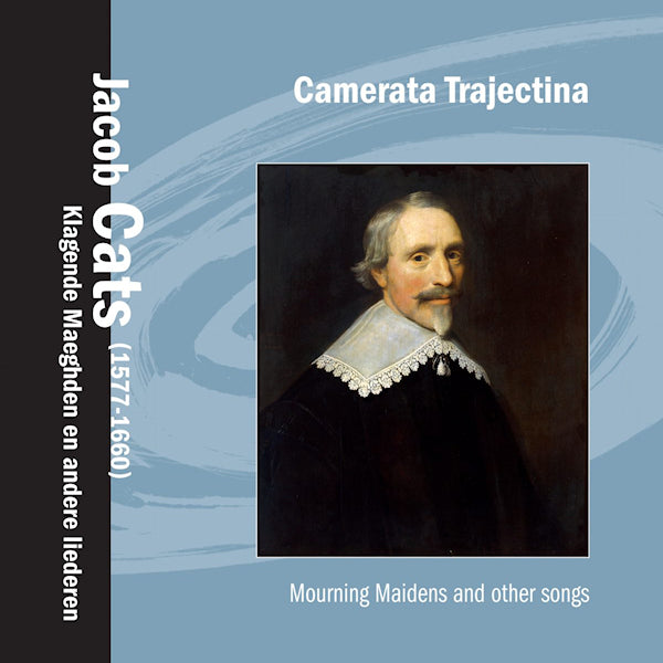 Camerata Trajectina - Jacob Cats: Klagende Maeghden en andere liederen (Mourning Maidens & Other Songs CD)