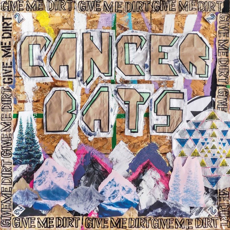 Cancer Bats - Give me dirt (CD)