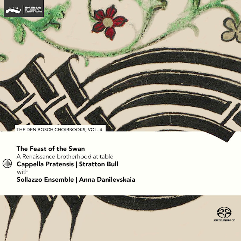 Cappella Pratensis / Sollazzo Ensemble - The Feast Of The Swan: The Den Bosch Choirbook, Vol. 4 (.. Swan - Den Bosch Choirbook Vol. 4, Super Audio CD, O-Card SACD hybride)
