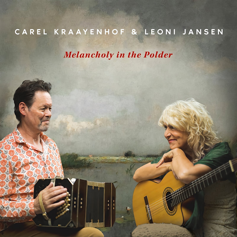 Carel Kraayenhof & Leoni Jansen - Melancholy in the polder (Digipak CD)