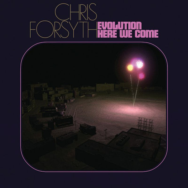 Chris Forsyth - Evolution here we come (CD)