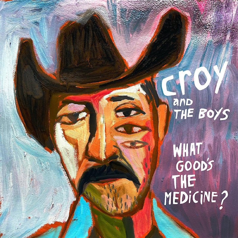 Croy And The Boys - What good's the medicine? (High Quality LP)