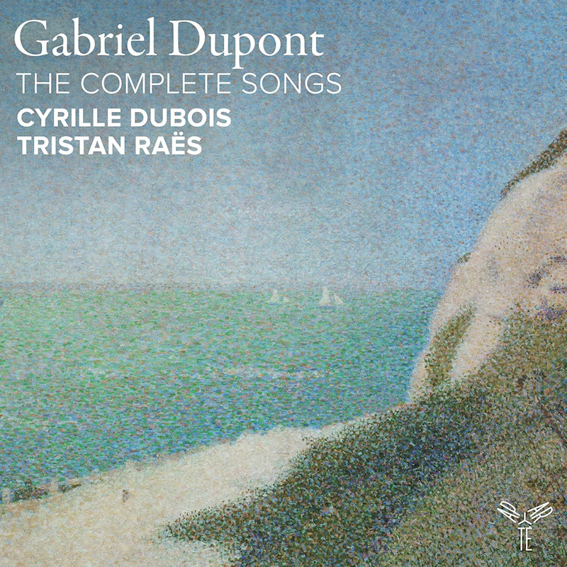 Cyrille Dubois Tristan Raes - Gabriel dupont the complete songs (CD)
