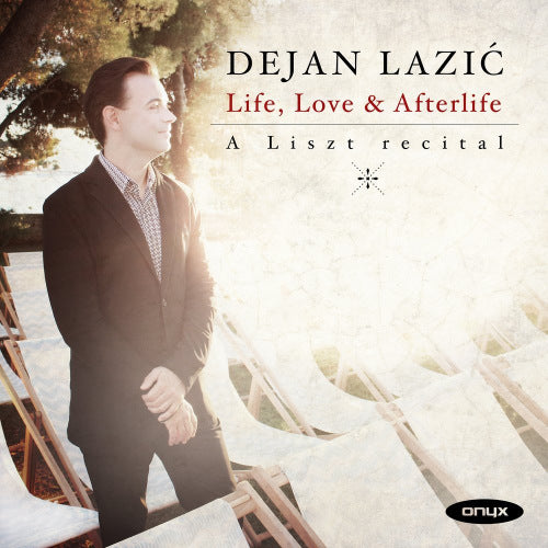 Dejan Lazic - Life, love & afterlife (A Liszt Recital CD)
