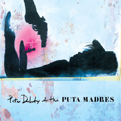 Pete Doherty & The Puta Madres - Pete doherty & the puta madres (.. Madres / Lp+CD+Dvd, Transparent LP)