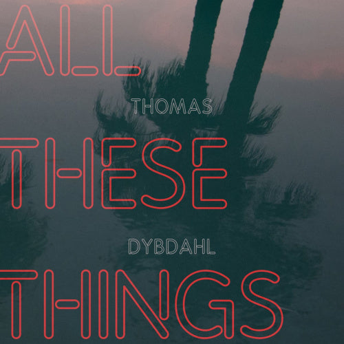 Thomas Dybdahl - All these things (LP)