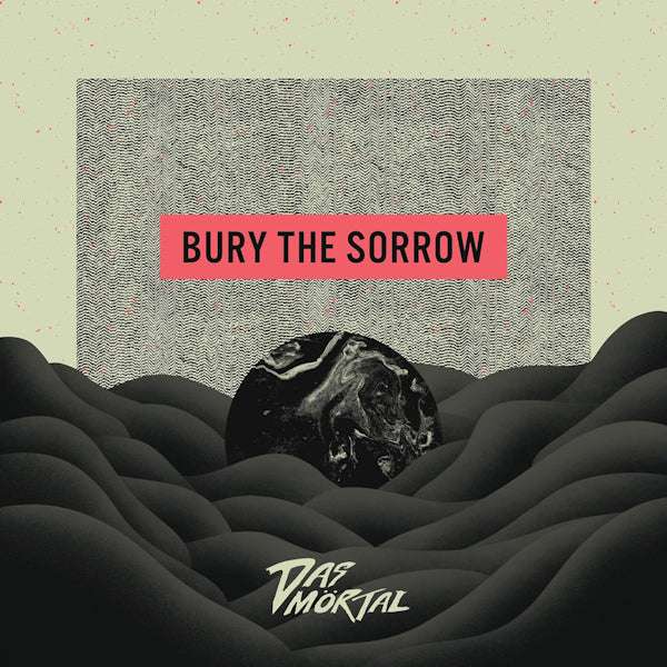 Das Mortal - Bury the sorrow (CD)