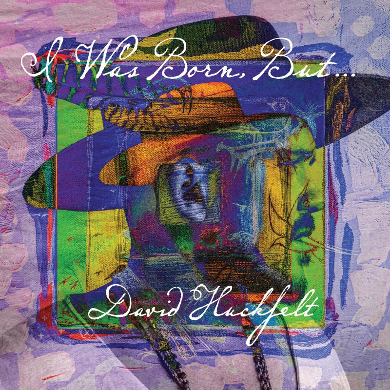 David Huckfelt - I was born but... (Digipak CD)