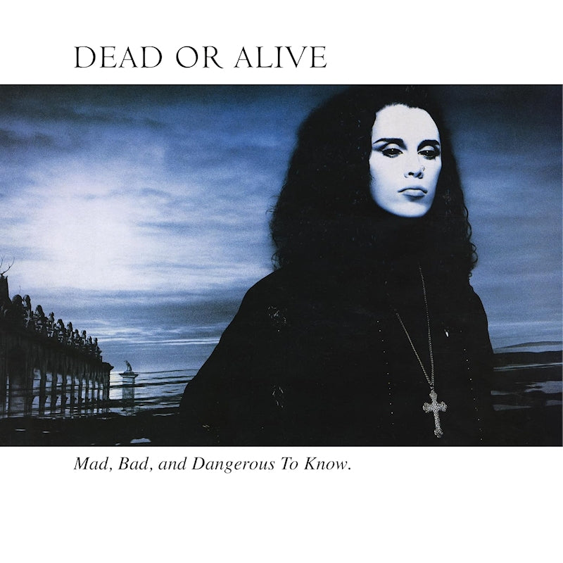 Dead Or Alive - Mad, bad and dangerous to know (3rd Album By Pete Burns' Hi-Nrg Band 'Dead or Alive' CD)