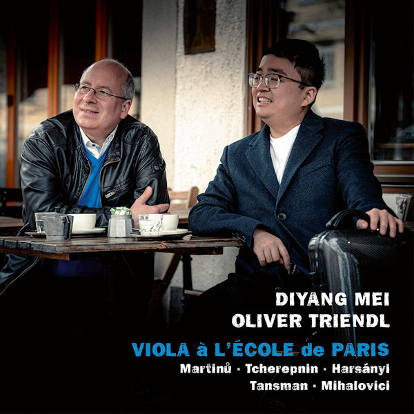 Diyang Mei & Oliver Triendl - Viola a l'ecole de paris (Works By Martinu/Tcherepnin/Mihalovici/Tansman/Harsanyi CD)