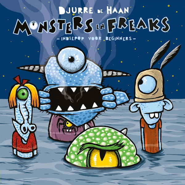 Djurre De Haan - Monsters en freaks -indiepop voor beginners- (.. Indiepop Voor Beginners / Incl. Patch CD)