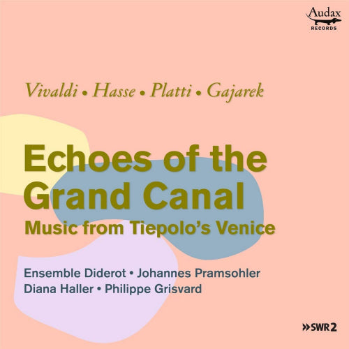Ensemble Diderot - Echoes of the grand canal: music from tiepolo's venice (Johannes Pramsohler/Works By Vivaldi/Hasse/Platti A.O. CD)