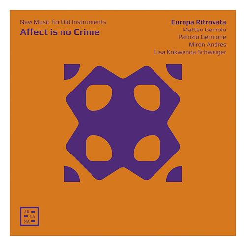 Europa Ritrovata - Affect is no crime (New Music For Old Instruments CD)