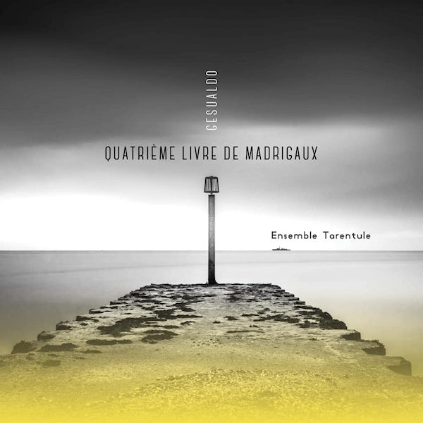 Ensemble Tarentule - Gesualdo: quatrieme livre de madrigaux (CD)