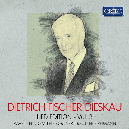 Dietrich Fischer-dieskau - Lied edition - vol. 3 (Works By Ravel/Hindemith/Fortner/Reutter/Reimann CD)