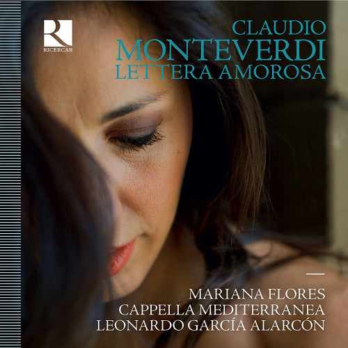 C. Monteverdi - Lettera amorosa (Mariana Flores/Cappella Mediterranea/Alarcon CD)