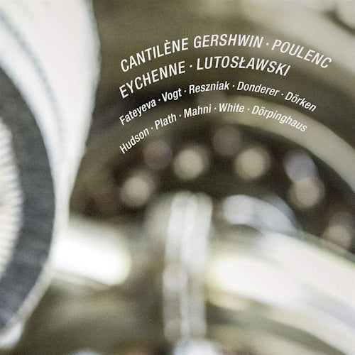 V/A (Various Artists) - Cantilene live recordings spannungen festival 2017 (Works By Poulenc/Gershwin/Lutoslawski/Eychenne A.O., Digipak CD)
