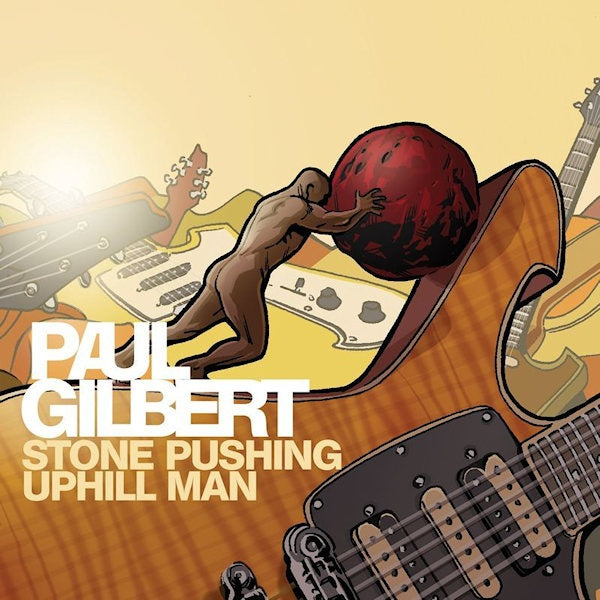 Paul Gilbert - Stone pushing uphill man (=13th Album For L.A. Guitar Virtuoso (Racer X/Mr. Big)= CD)
