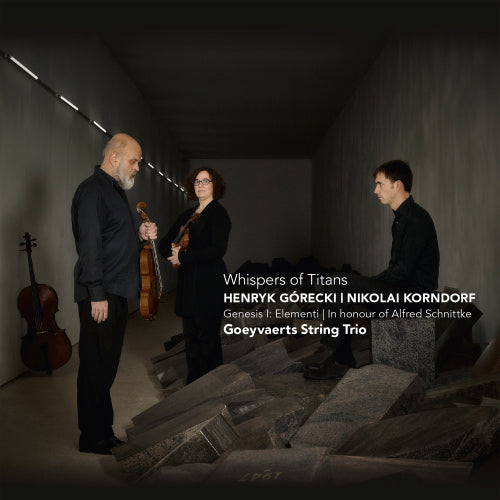 Goeyvaerts String Trio - Whispers of titans (Works By Gorecki/Korndorf CD)