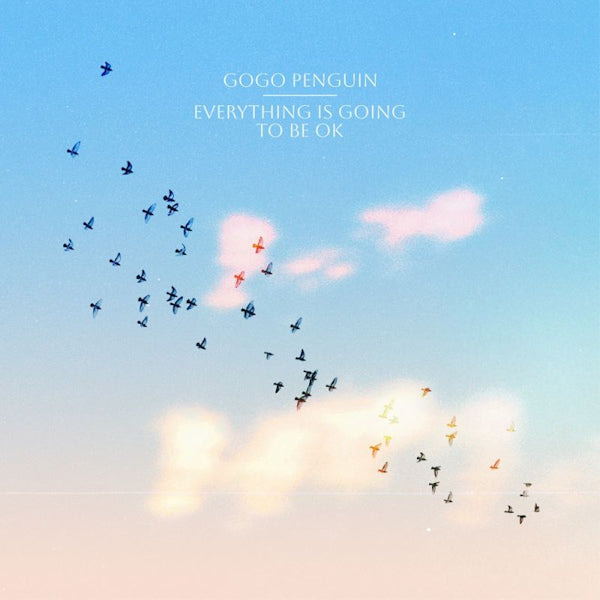 Gogo Penguin - Everything is going to be ok (.. Going To Be Ok / 180gr., High Quality LP)