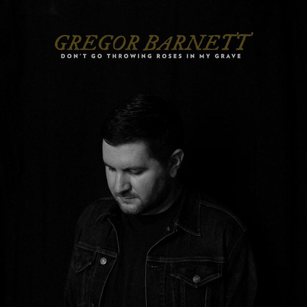 Gregor Barnett - Don't go throwing roses in my grave (.. Throwing Roses In My Grave, Digipak CD)