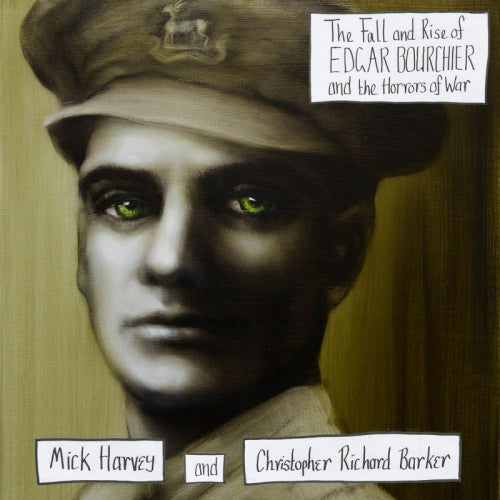 Mick Harvey & Christopher Richard Barker - Fall and rise of edgar bourchier and the horrors of war (LP)
