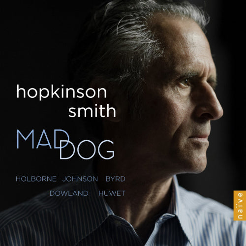 Hopkinson Smith - Mad dog (Works By Holborne/Johnson/Byrd/Dowland/Huwet CD)
