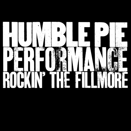 Humble Pie - Performance - rockin' the fillmore (U.K. Superband Feat. Peter Frampton and Steve Marriott CD)