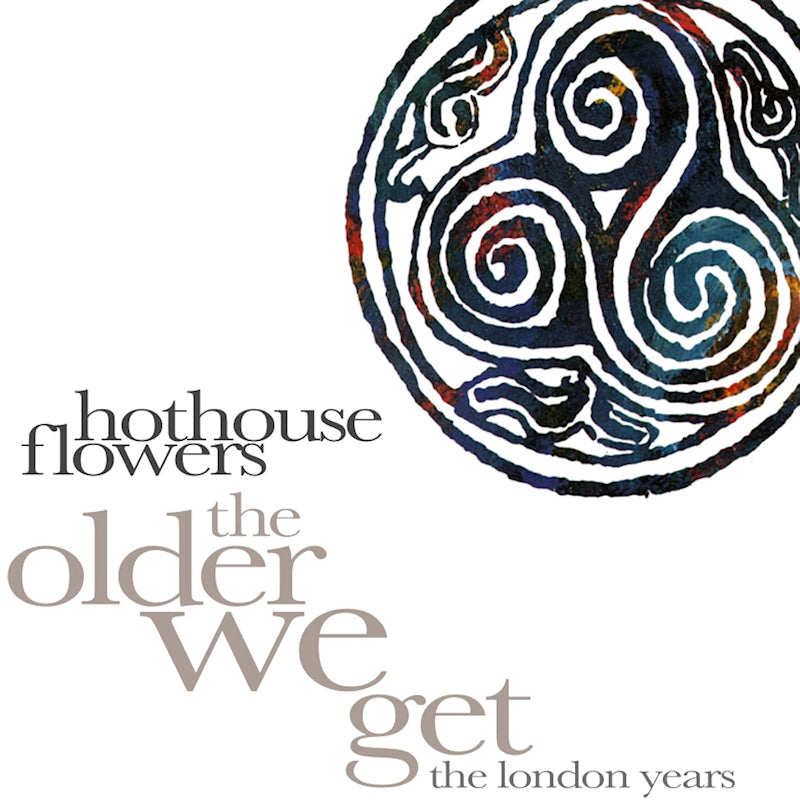 Hothouse Flowers - The older we get - the london years (Clamshell Box CD)