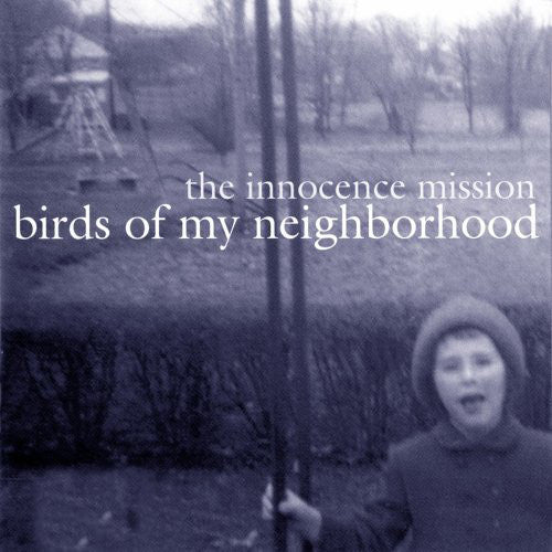 Innocence Mission - Birds of my neighborhood (CD)